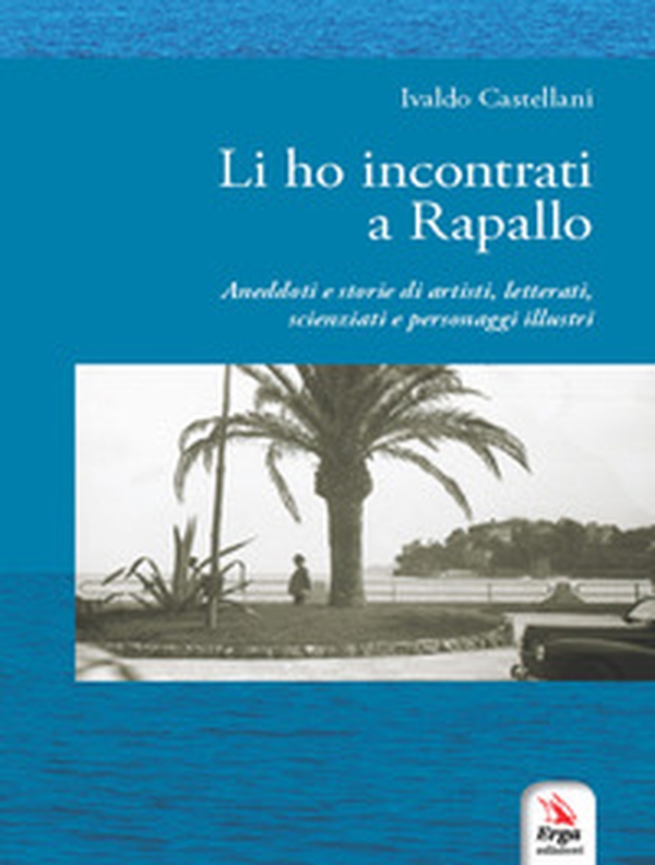 Li ho incontrati a Rapallo - Librerie.coop Li ho incontrati a Rapallo - Librerie.coop