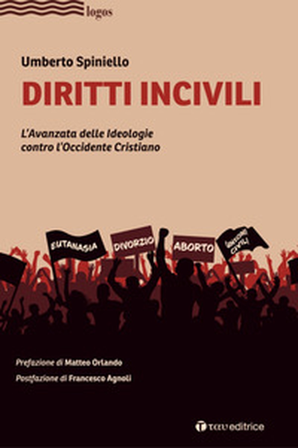 Diritti incivili. L'avanzata delle ideologie contro l'Occidente Cristiano - Librerie.coop Diritti incivili. L'avanzata delle ideologie contro l'Occidente Cristiano - Librerie.coop