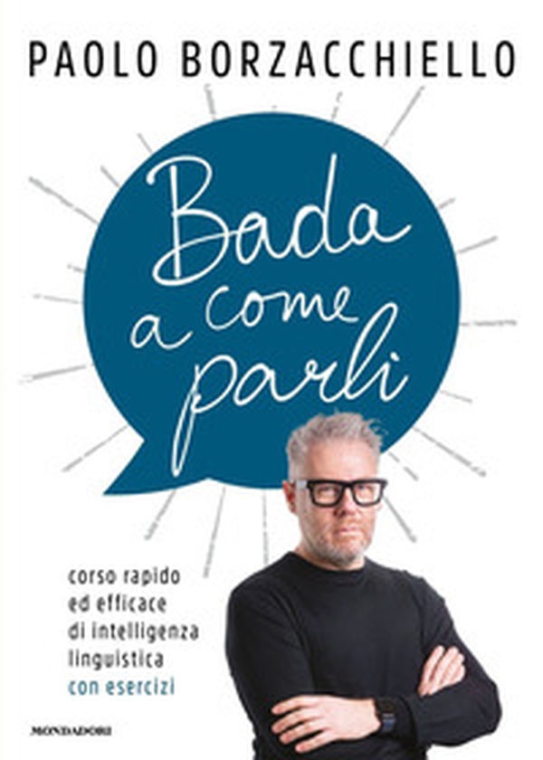 Bada a come parli. Corso rapido ed efficace di intelligenza linguistica con esercizi - Librerie.coop Bada a come parli. Corso rapido ed efficace di intelligenza linguistica con esercizi - Librerie.coop