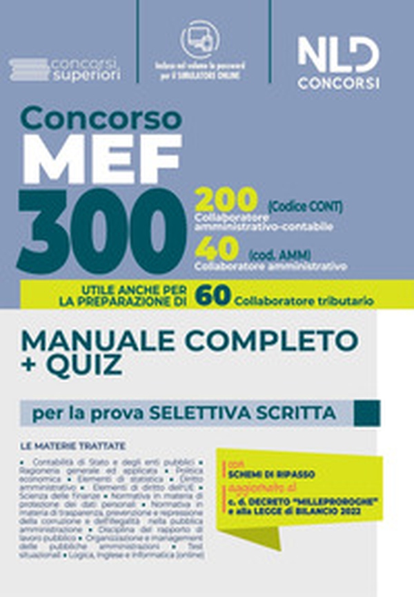 Concorso 300 posti MEF: manuale completo + quiz per la prova preselettiva scritta. 200 Collaboratori Amministrativi Contabili + 60 Collaboratori Tributari + 40 Collaboratori Amministrativi - Librerie.coop Concorso 300 posti MEF: manuale completo + quiz per la prova preselettiva scritta. 200 Collaboratori Amministrativi Contabili + 60 Collaboratori Tributari + 40 Collaboratori Amministrativi - Librerie.coop