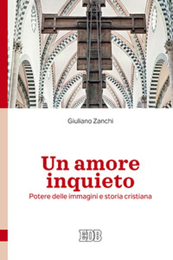 Un amore inquieto. Potere delle immagini e storia cristiana - Librerie.coop Un amore inquieto. Potere delle immagini e storia cristiana - Librerie.coop