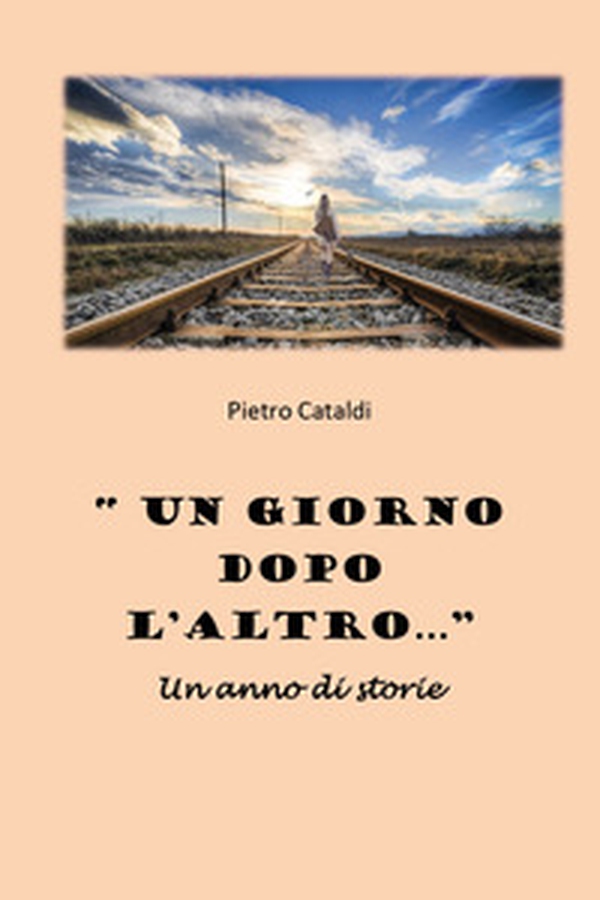 «Un giorno dopo l'altro...». Un anno di storie - Librerie.coop «Un giorno dopo l'altro...». Un anno di storie - Librerie.coop