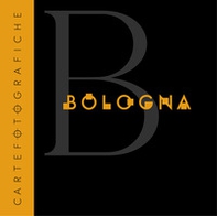 Bologna. Carte fotografiche - Librerie.coop