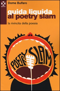 Guida liquida al poetry slam. La rivincita della poesia - Librerie.coop