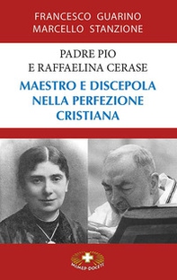 Padre Pio e Raffaelina Cerase. Maestro e discepola nella perfezione cristiana - Librerie.coop
