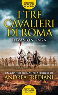 I tre cavalieri di Roma. Invasion saga - Librerie.coop