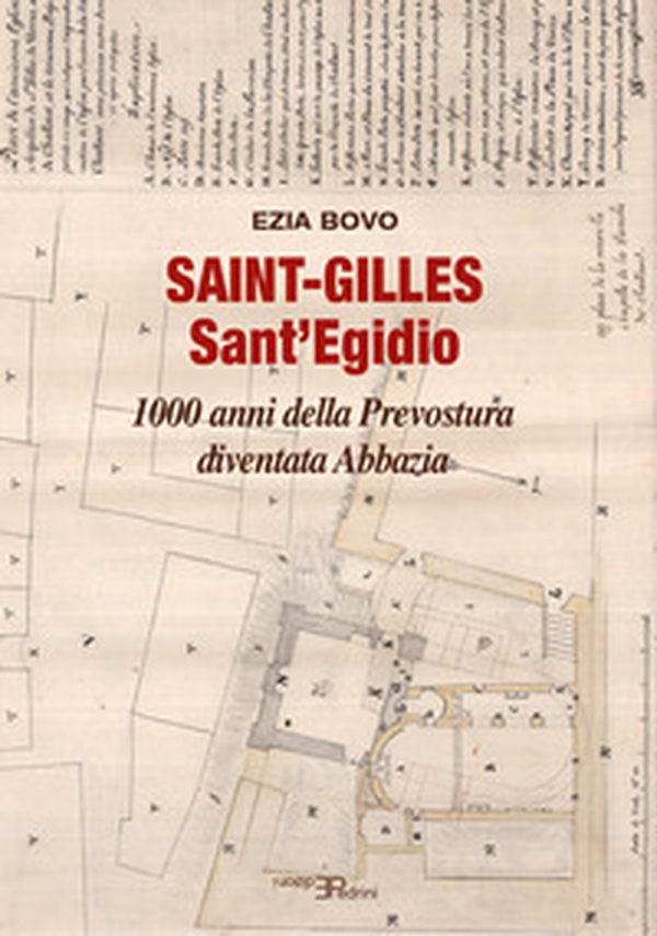 Saint-Gilles Sant'Egidio. 1000 anni della Prevostura diventata Abbazia - Librerie.coop Saint-Gilles Sant'Egidio. 1000 anni della Prevostura diventata Abbazia - Librerie.coop