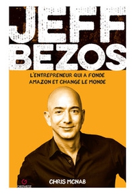 Jeff Bezos. L'entrepreneur qui a fondé amazon et changé le monde - Librerie.coop