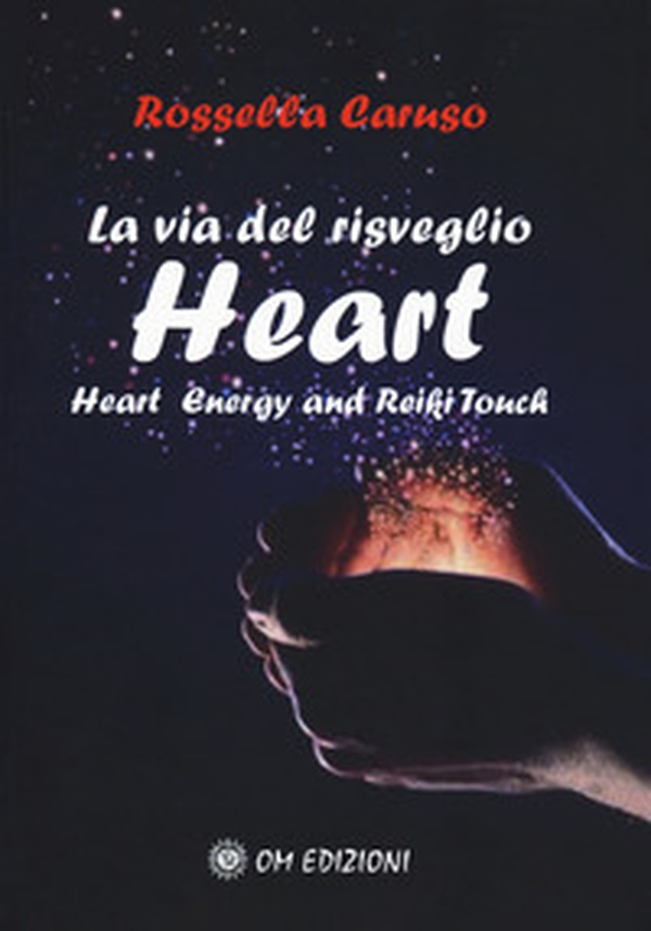 La via del risveglio. Heart. Heart Energy and Reiki Touch - Librerie.coop La via del risveglio. Heart. Heart Energy and Reiki Touch - Librerie.coop