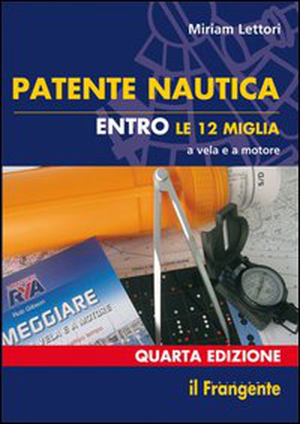 Patente nautica entro le 12 miglia a vela e a motore - Librerie.coop Patente nautica entro le 12 miglia a vela e a motore - Librerie.coop