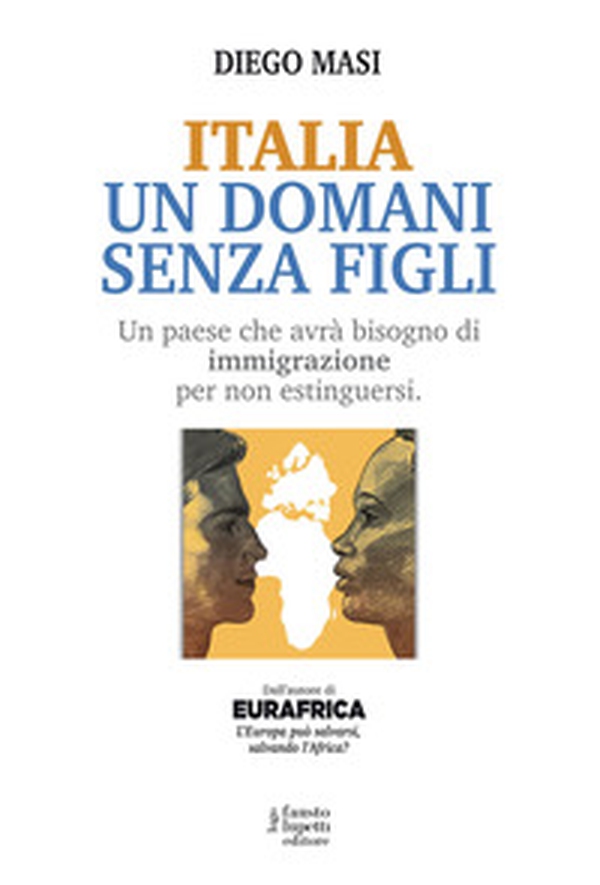 Italia un domani senza figli. Un paese che avrà bisogno di immigrazione per non estinguersi - Librerie.coop Italia un domani senza figli. Un paese che avrà bisogno di immigrazione per non estinguersi - Librerie.coop