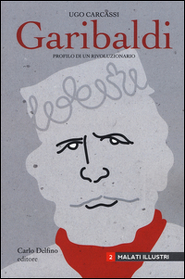 Giuseppe Garibaldi. Profilo di un rivoluzionario - Librerie.coop Giuseppe Garibaldi. Profilo di un rivoluzionario - Librerie.coop