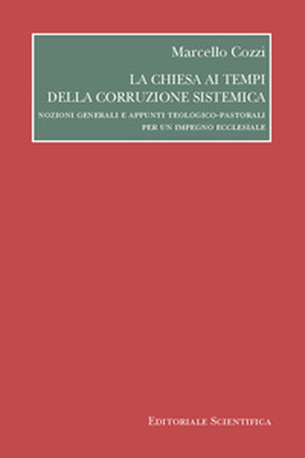 La chiesa ai tempi della corruzione sistemica - Librerie.coop La chiesa ai tempi della corruzione sistemica - Librerie.coop