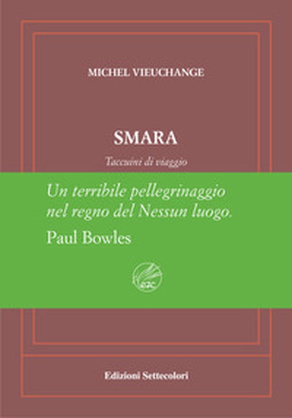 Smara. Taccuini di viaggio. Ediz. numerata - Librerie.coop Smara. Taccuini di viaggio. Ediz. numerata - Librerie.coop
