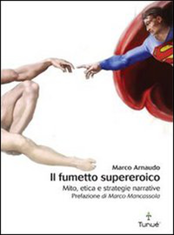 Il fumetto supereroico. Mito, etica e strategie narrative - Librerie.coop Il fumetto supereroico. Mito, etica e strategie narrative - Librerie.coop
