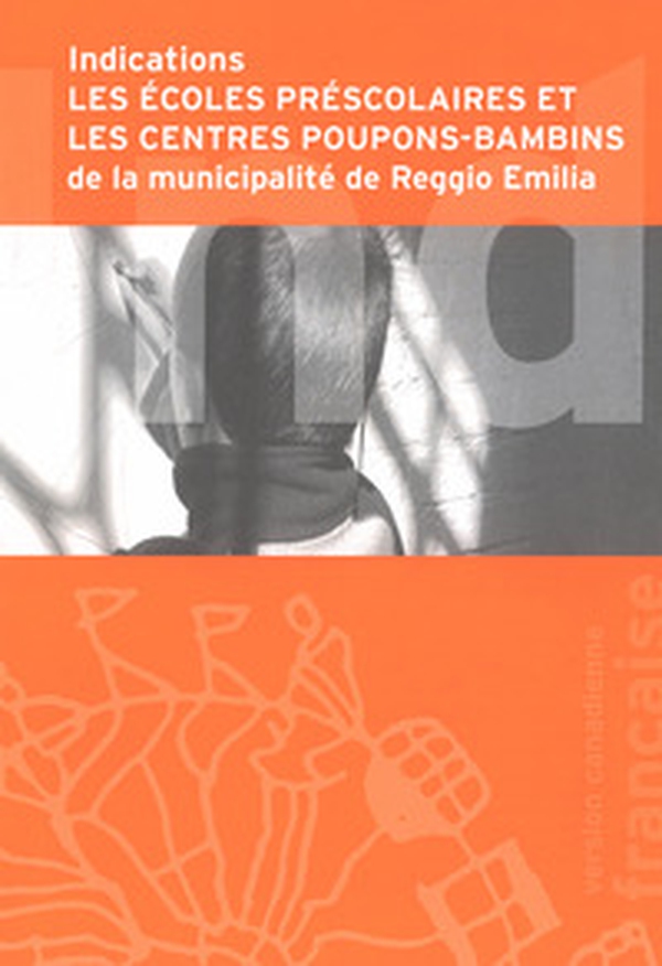 Indications. Les école préscolaires et les centres poupons-bambins de la municipalité de Reggio Emilia - Librerie.coop Indications. Les école préscolaires et les centres poupons-bambins de la municipalité de Reggio Emilia - Librerie.coop