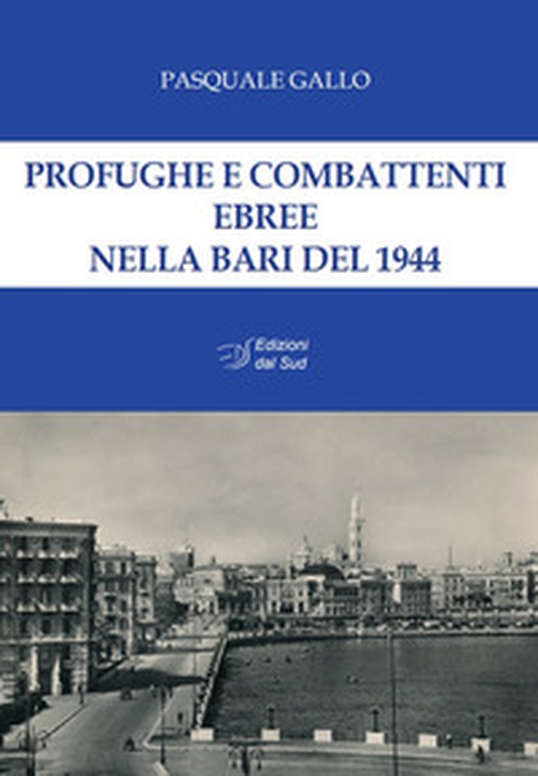 Profughe e combattenti ebree nella Bari del 1944 - Librerie.coop Profughe e combattenti ebree nella Bari del 1944 - Librerie.coop