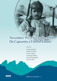 Novembre 1917-Novembre 1918. Da Caporetto a Vittorio Veneto - Librerie.coop