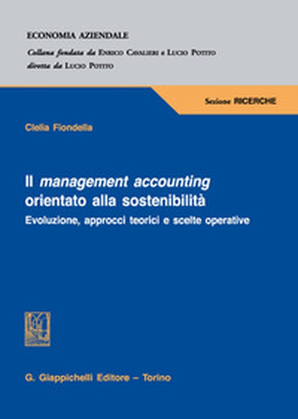 Il management accounting orientato alla sostenibilità. Evoluzione, approcci teorici e scelte operative - Librerie.coop Il management accounting orientato alla sostenibilità. Evoluzione, approcci teorici e scelte operative - Librerie.coop