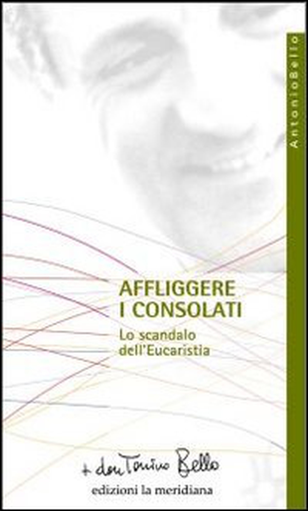 Affliggere i consolati. Lo scandalo dell'eucarestia - Librerie.coop Affliggere i consolati. Lo scandalo dell'eucarestia - Librerie.coop