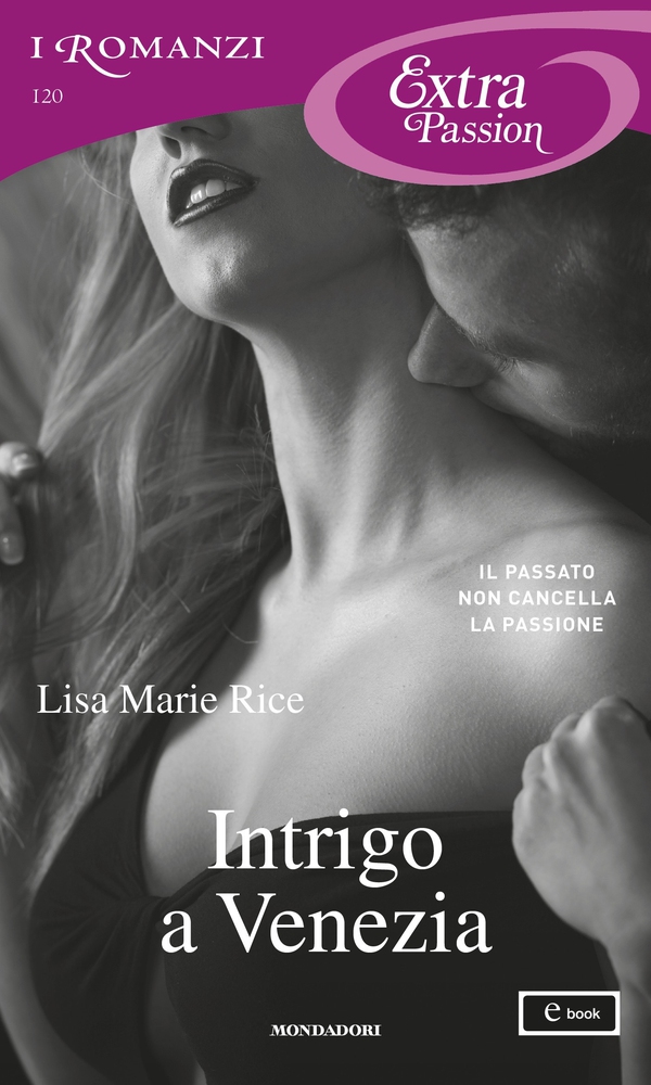 Intrigo a Venezia (I Romanzi Extra Passion) - Librerie.coop Intrigo a Venezia (I Romanzi Extra Passion) - Librerie.coop