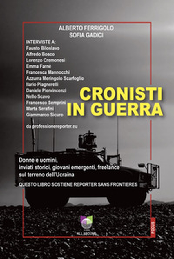 Cronisti in guerra. Donne e uomini, inviati storici, giovani emergenti, freelance sul terreno dell'Ucraina - Librerie.coop Cronisti in guerra. Donne e uomini, inviati storici, giovani emergenti, freelance sul terreno dell'Ucraina - Librerie.coop