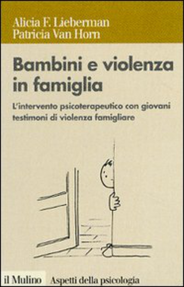 Bambini e violenza in famiglia. L'intervento psicoterapeutico con minori testimoni di violenza - Librerie.coop Bambini e violenza in famiglia. L'intervento psicoterapeutico con minori testimoni di violenza - Librerie.coop