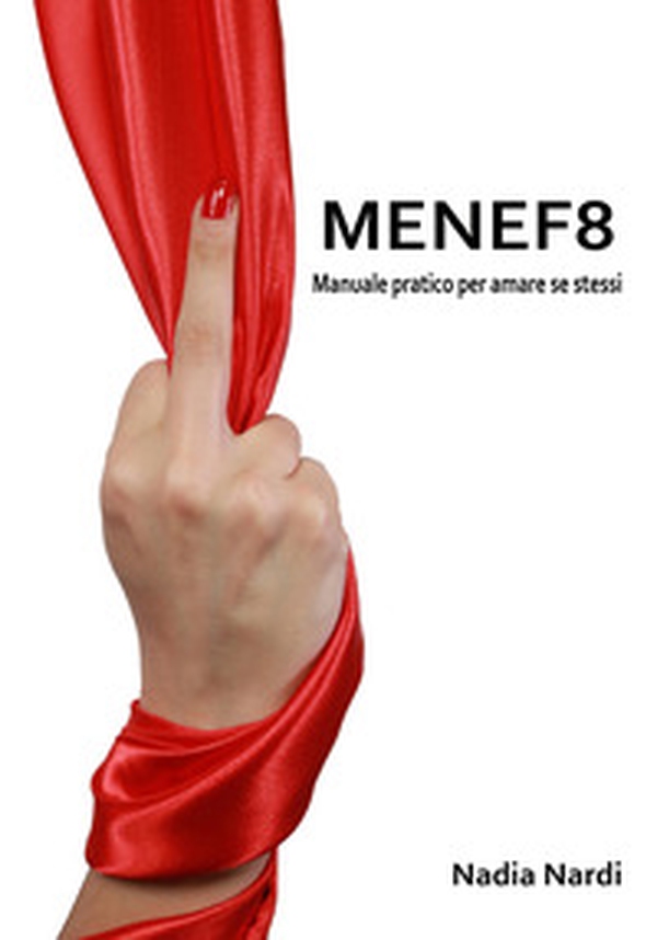 MENEF8. Manuale pratico per amare se stessi - Librerie.coop MENEF8. Manuale pratico per amare se stessi - Librerie.coop