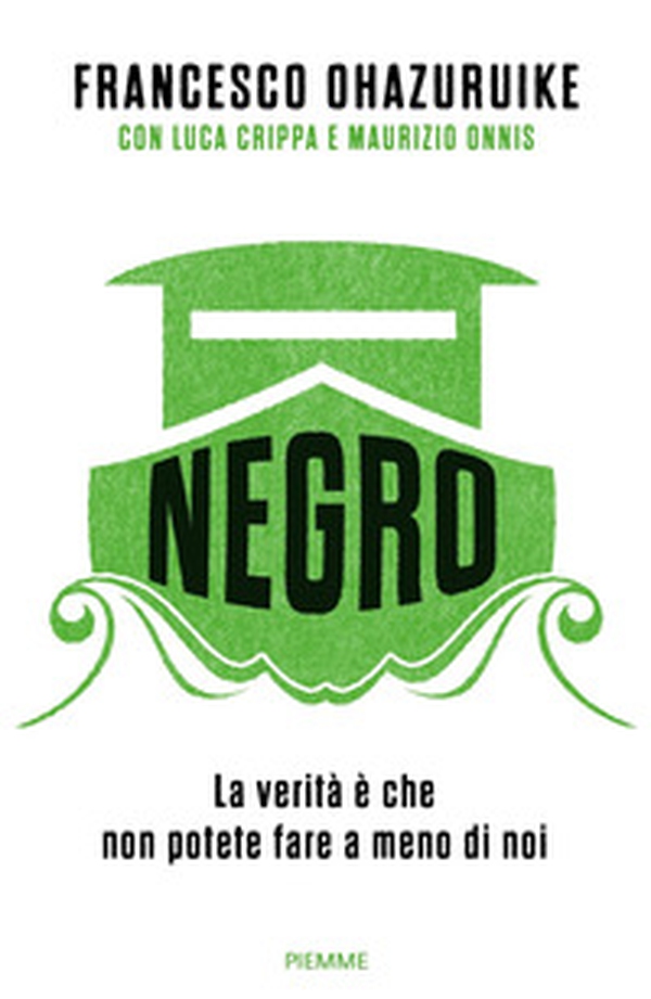 Negro. La verità è che non potete fare a meno di noi - Librerie.coop Negro. La verità è che non potete fare a meno di noi - Librerie.coop