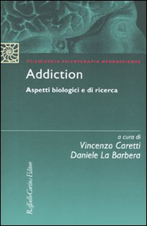 Addiction. Aspetti biologici e di ricerca - Librerie.coop Addiction. Aspetti biologici e di ricerca - Librerie.coop