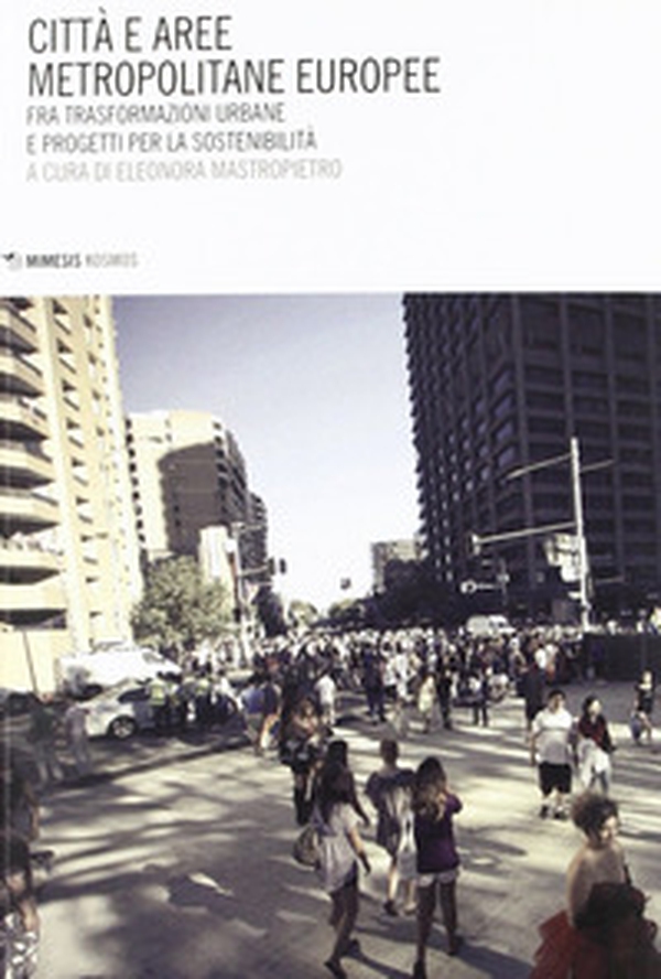 Città e aree metropolitane europee. Fra trasformazioni urbane e progetti per la sostenibilità - Librerie.coop Città e aree metropolitane europee. Fra trasformazioni urbane e progetti per la sostenibilità - Librerie.coop