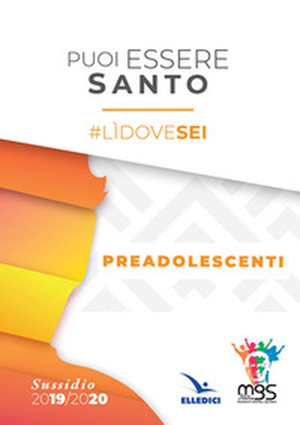 Puoi essere santo. #lìdovesei. Sussidio preadolescenti - Librerie.coop Puoi essere santo. #lìdovesei. Sussidio preadolescenti - Librerie.coop