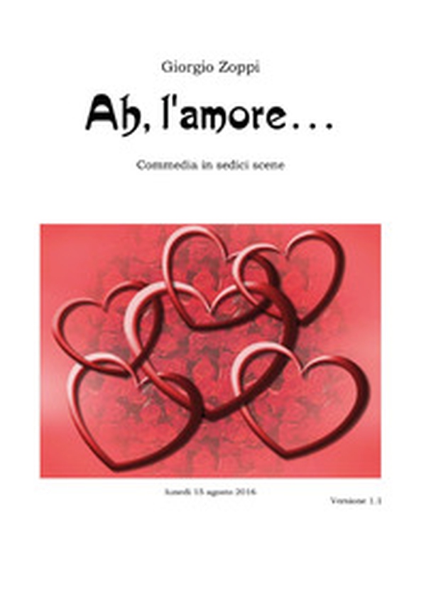 Ah, l'amore... Commedia in sedici scene - Librerie.coop Ah, l'amore... Commedia in sedici scene - Librerie.coop