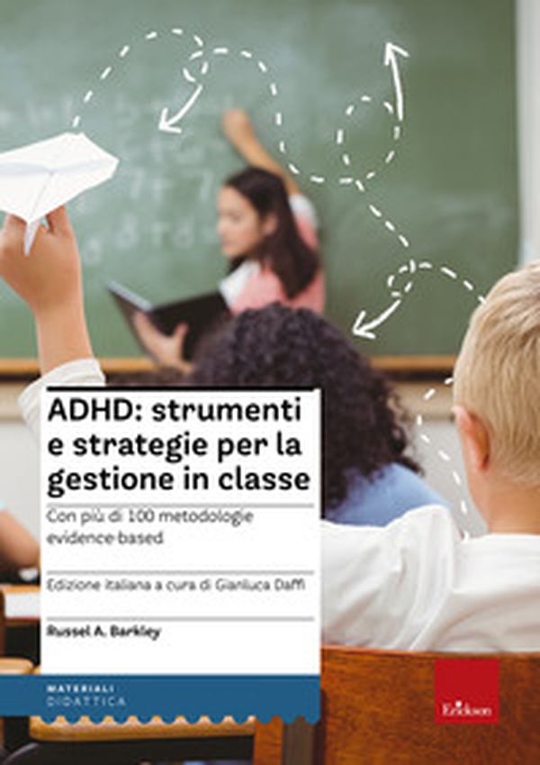 ADHD: strumenti e strategie per la gestione in classe - Librerie.coop ADHD: strumenti e strategie per la gestione in classe - Librerie.coop