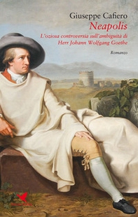 Neapolis. L'oziosa controversia sull'ambiguità di Johann Wolfgang Goethe - Librerie.coop