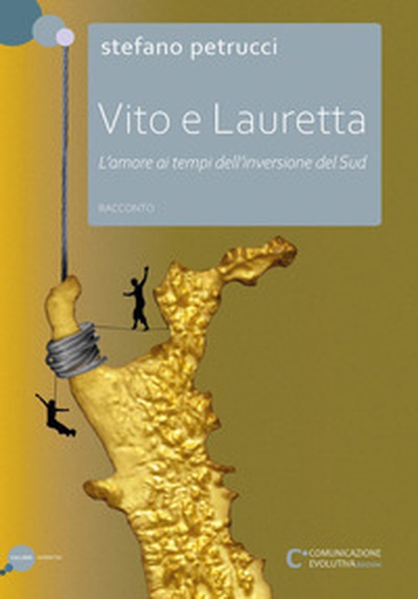 Vito e Lauretta. L'amore ai tempi dell'inversione del Sud - Librerie.coop Vito e Lauretta. L'amore ai tempi dell'inversione del Sud - Librerie.coop