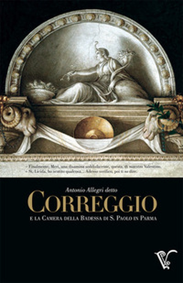 Antonio Allegri detto Correggio e la Camera della Badessa di S. Paolo in Parma - Librerie.coop Antonio Allegri detto Correggio e la Camera della Badessa di S. Paolo in Parma - Librerie.coop