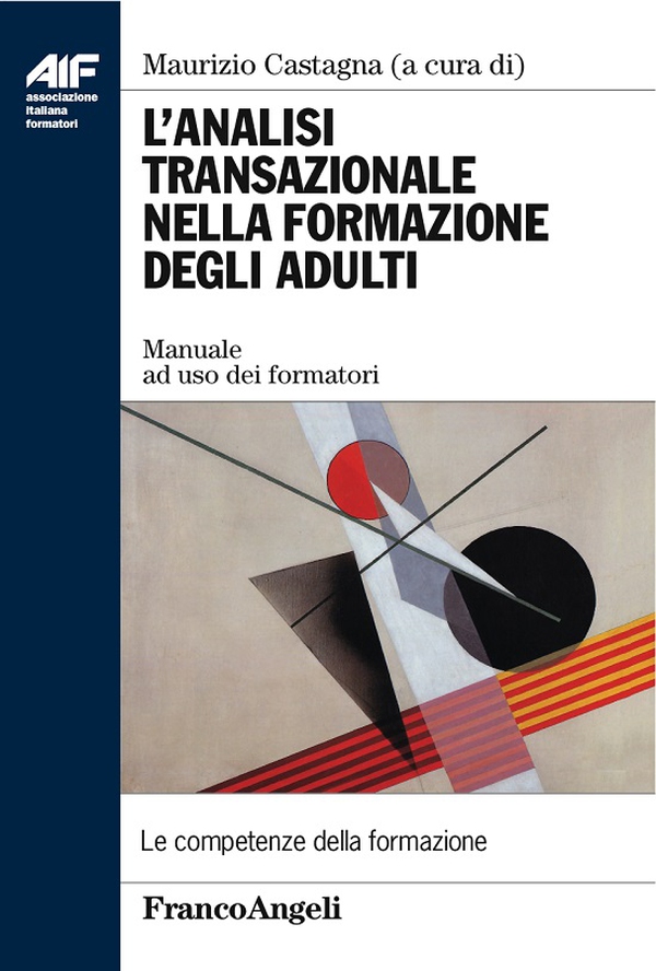 L'analisi transazionale nella formazione degli adulti. Manuale ad uso dei formatori - Librerie.coop L'analisi transazionale nella formazione degli adulti. Manuale ad uso dei formatori - Librerie.coop