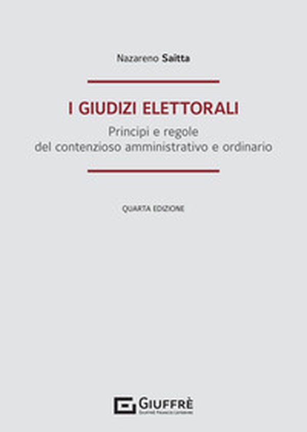 I giudizi elettorali. Principi e regole del contenzioso amministrativo e ordinario - Librerie.coop I giudizi elettorali. Principi e regole del contenzioso amministrativo e ordinario - Librerie.coop