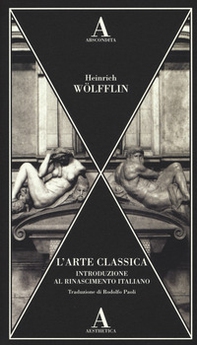 L'arte classica. Introduzione al Rinascimento italiano - Librerie.coop