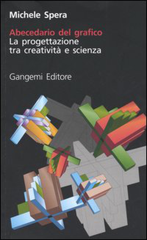 Abecedario del grafico. La progettazione tra creatività e scienza - Librerie.coop Abecedario del grafico. La progettazione tra creatività e scienza - Librerie.coop