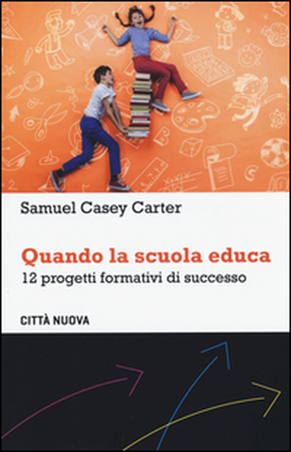 Quando la scuola educa. 12 progetti formativi di successo - Librerie.coop Quando la scuola educa. 12 progetti formativi di successo - Librerie.coop