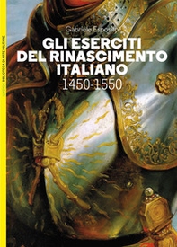 Gli eserciti del Rinascimento italiano 1450-1550 - Librerie.coop