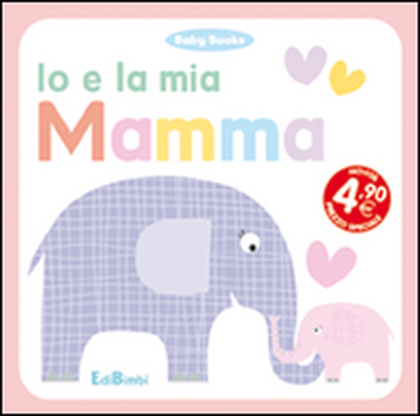 Io e la mia mamma - Librerie.coop Io e la mia mamma - Librerie.coop