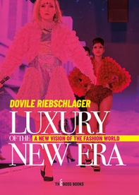 Luxury of the new era. A new vision of the fashion world - Librerie.coop