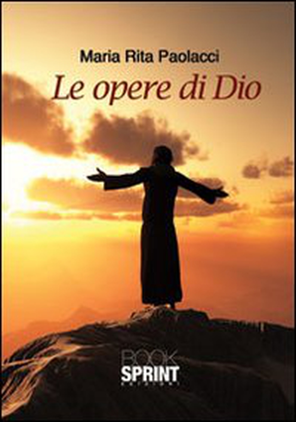 Le opere di Dio - Librerie.coop Le opere di Dio - Librerie.coop