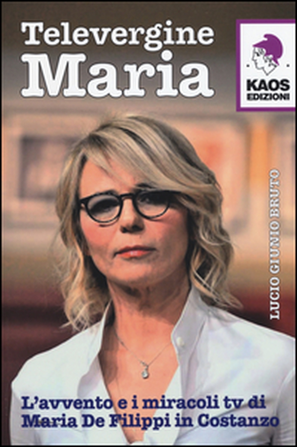Televergine Maria. L'avvento e i miracoli tv di Maria De Filippi in Costanzo - Librerie.coop Televergine Maria. L'avvento e i miracoli tv di Maria De Filippi in Costanzo - Librerie.coop