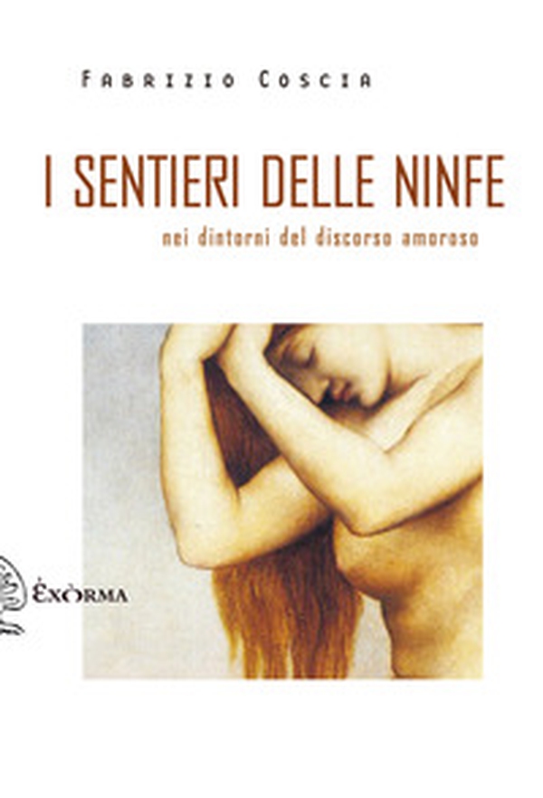 I sentieri delle ninfe. Nei dintorni discorso amoroso - Librerie.coop I sentieri delle ninfe. Nei dintorni discorso amoroso - Librerie.coop