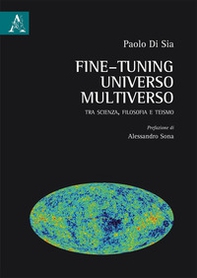Fine-tuning, universo, multiverso. Tra scienza, filosofia e teismo - Librerie.coop