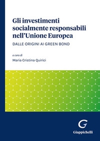 Gli investimenti socialmente responsabili nell'Unione Europea. Dalle origini ai green bond - Librerie.coop